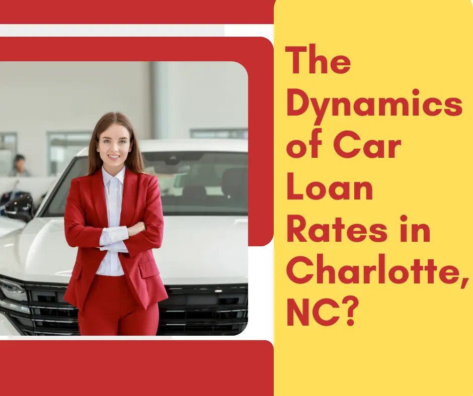 The Dynamics of Car Loan Rates in Charlotte NC 1 1