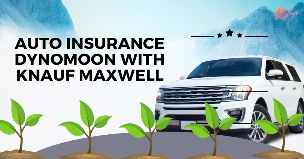 Auto Insurance Dynomoon With Knauf Maxwell-guide