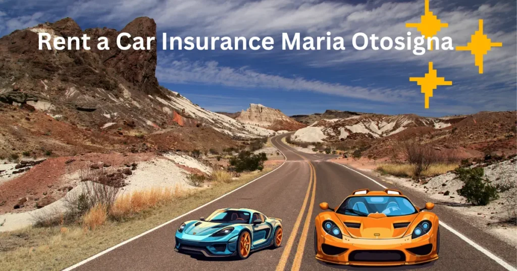 Rent a Car Insurance Maria Otosigna-guide